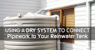 Using a Dry System to Connect Pipework to your Rainwater Tank